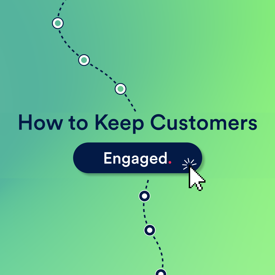 how to keep customers engaged click